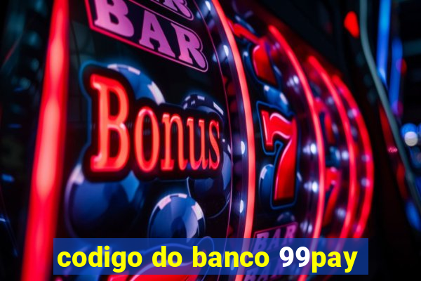 codigo do banco 99pay